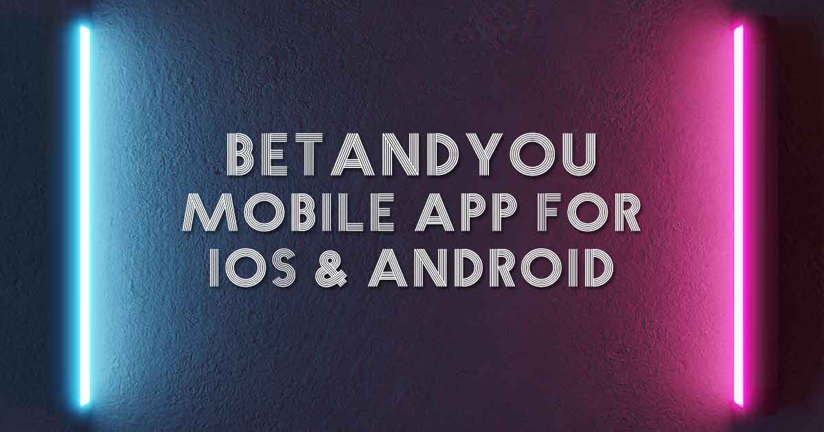 Betandyou Mobile App for iOS & Android