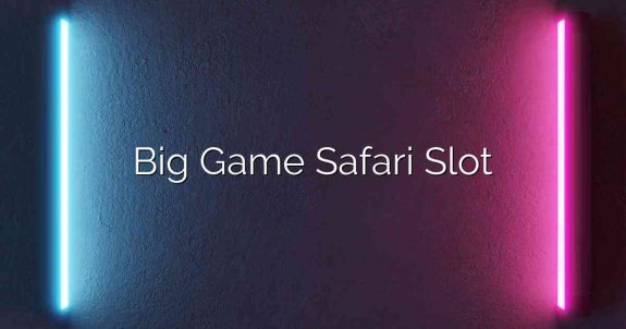 Big Game Safari Slot