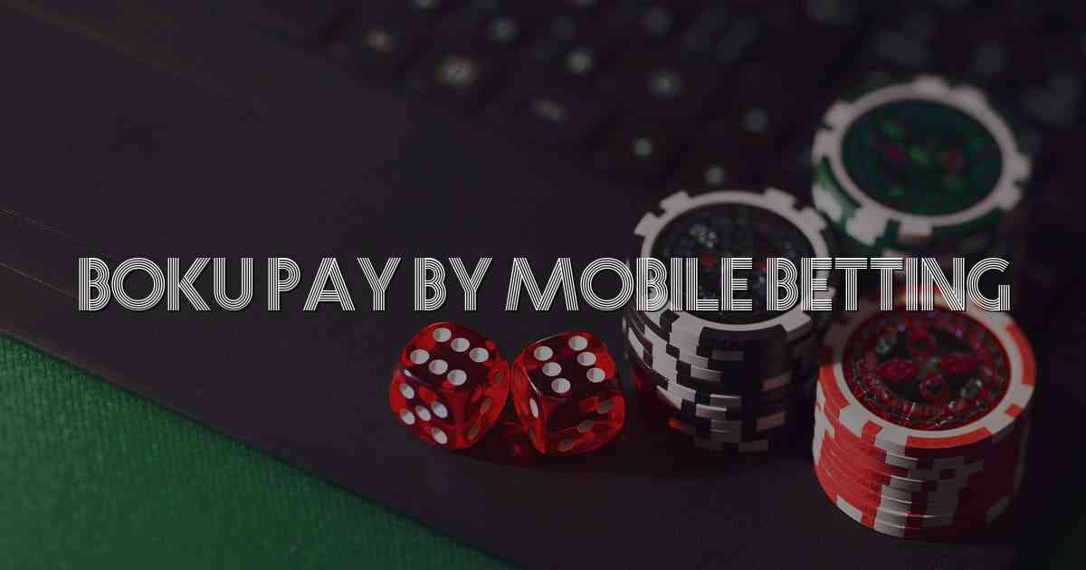 Boku Pay By Mobile Betting