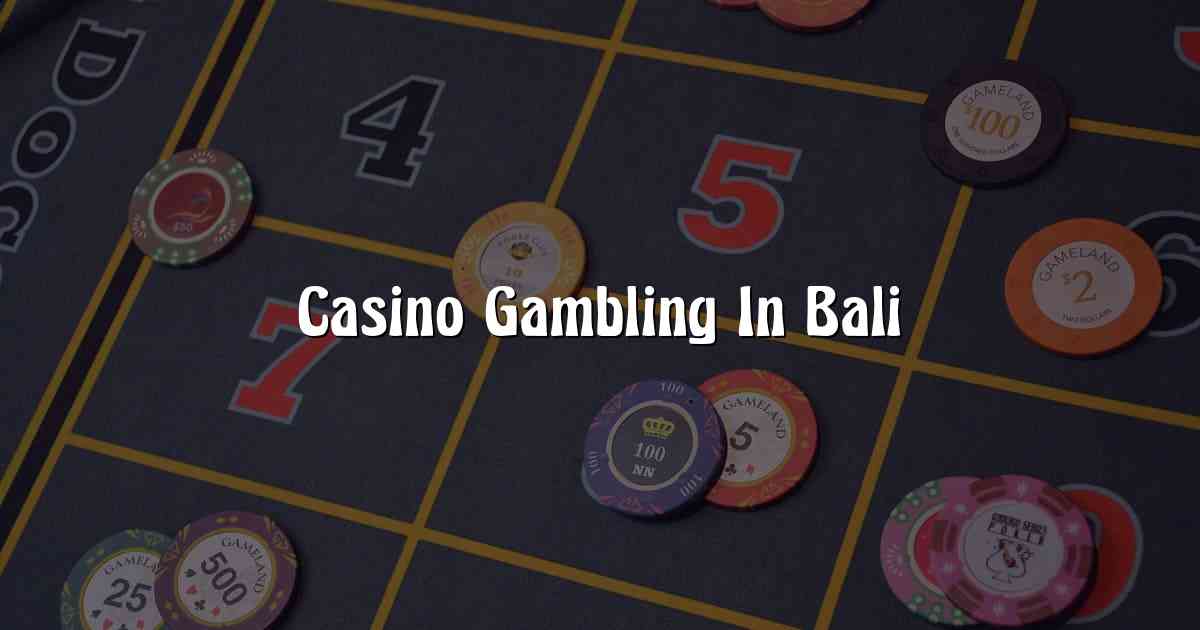 Casino Gambling In Bali