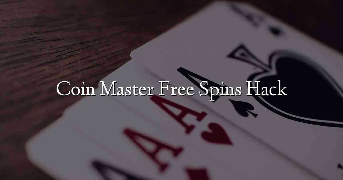 Coin Master Free Spins Hack