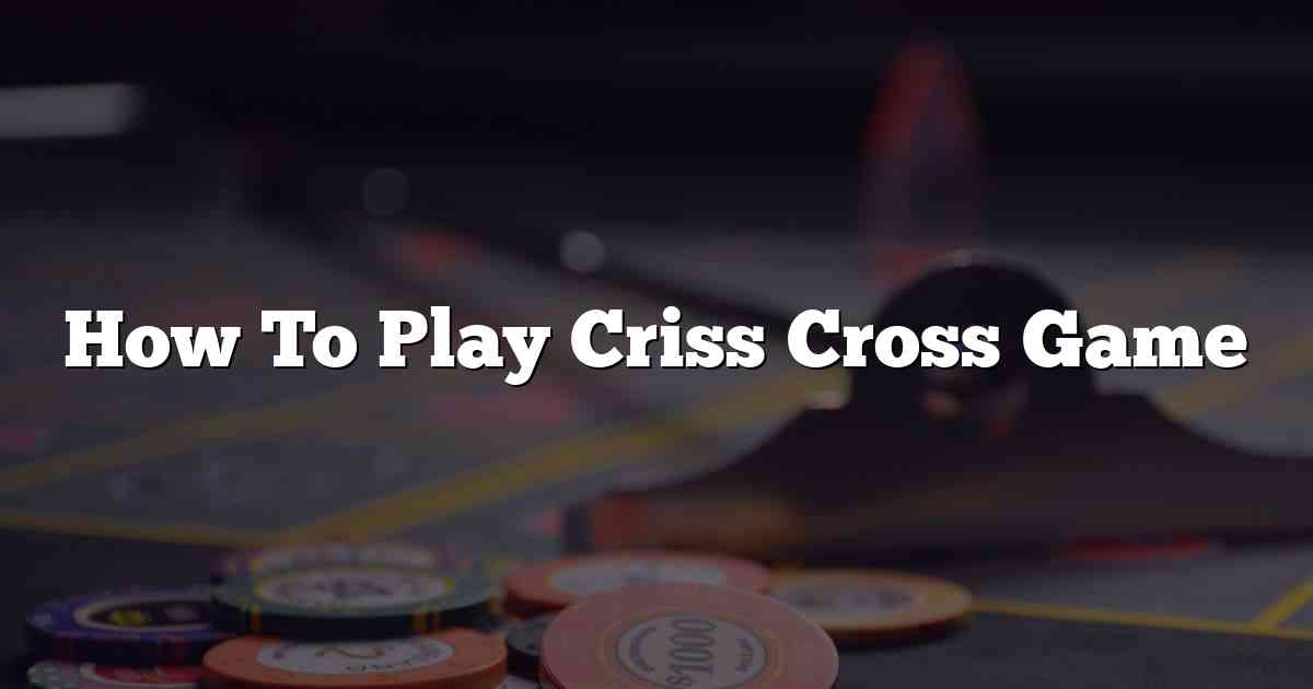 How To Play Criss Cross Game