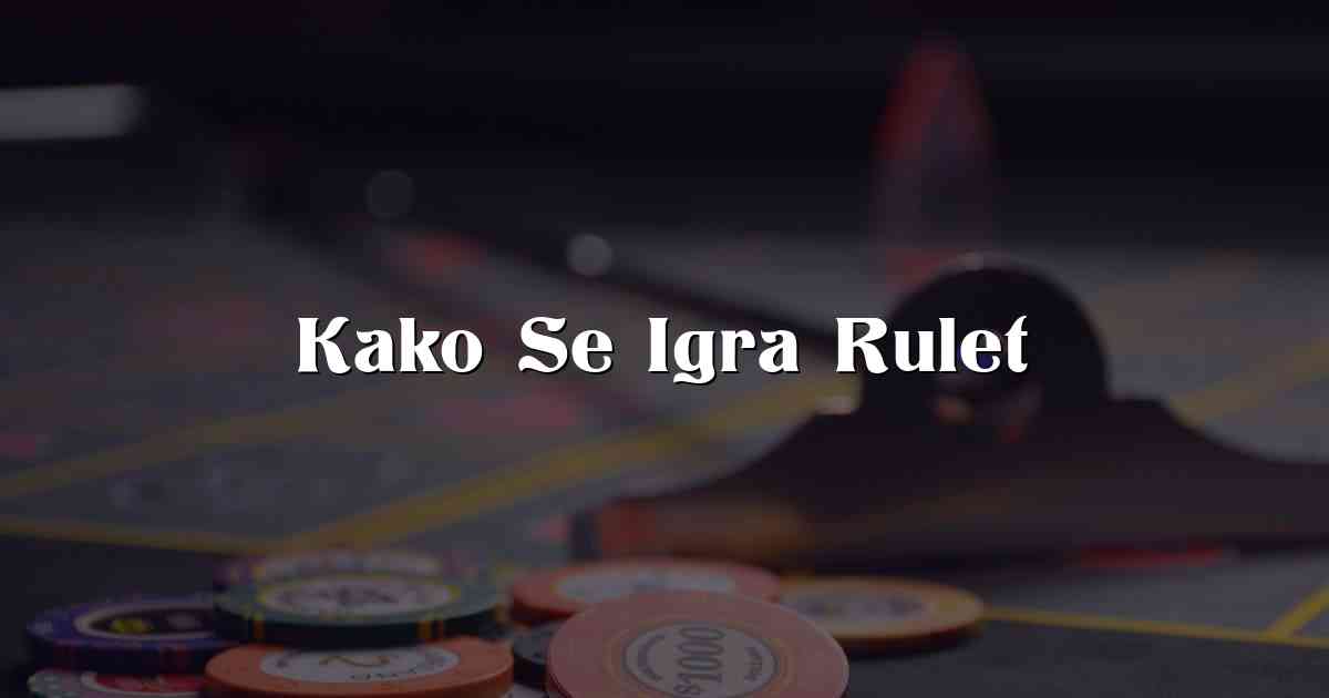 Kako Se Igra Rulet