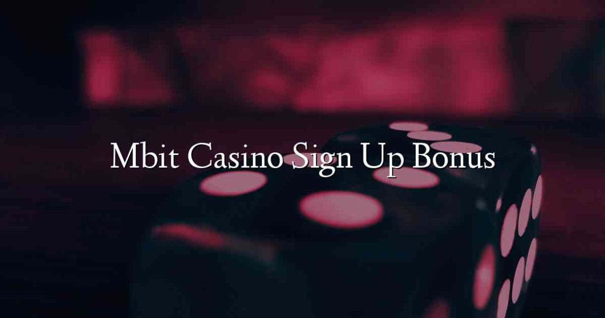 Mbit Casino Sign Up Bonus