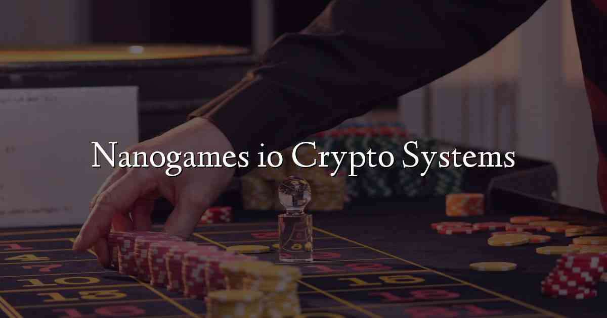 Nanogames io Crypto Systems