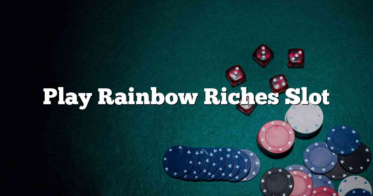 Play Rainbow Riches Slot