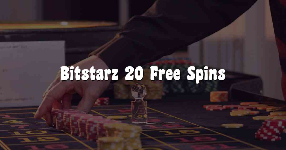 Bitstarz 20 Free Spins