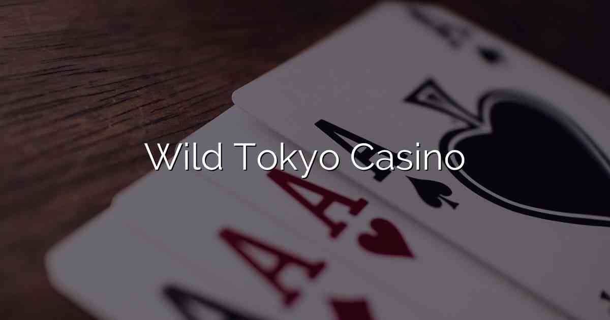 Wild Tokyo Casino