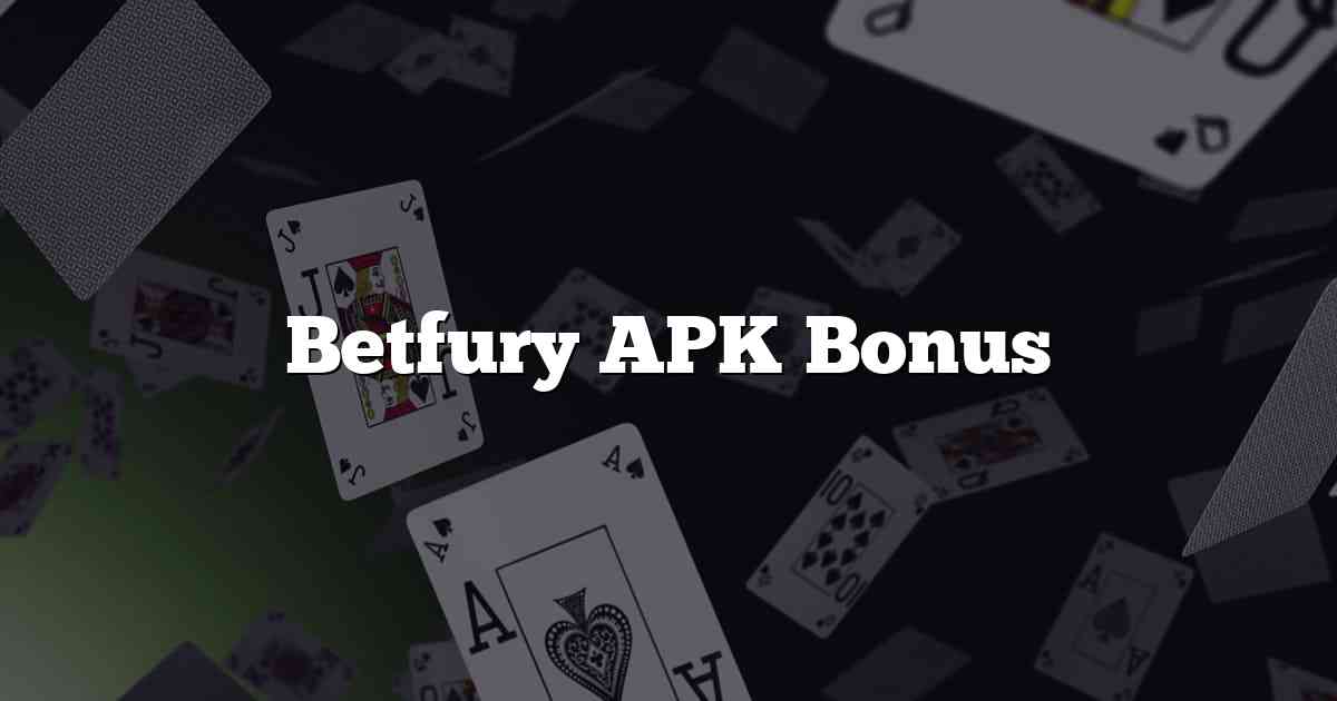 Betfury APK Bonus