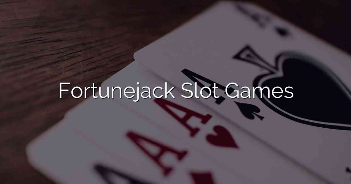 Fortunejack Slot Games