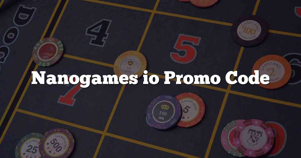 Nanogames io Promo Code