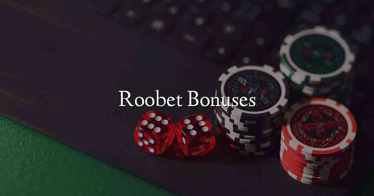 Roobet Bonuses