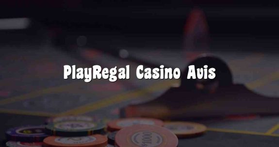 PlayRegal Casino Avis